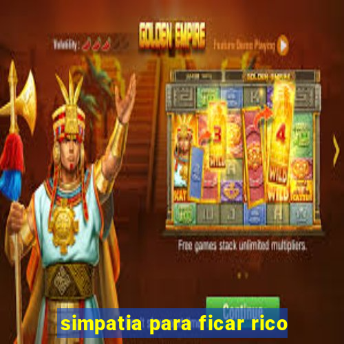 simpatia para ficar rico